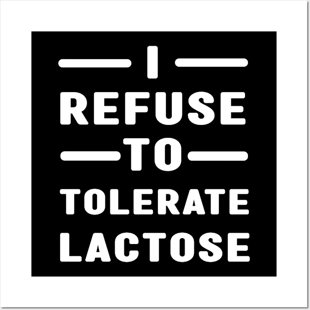 I Refuse To Tolerate Lactose Wall Art by MBRK-Store